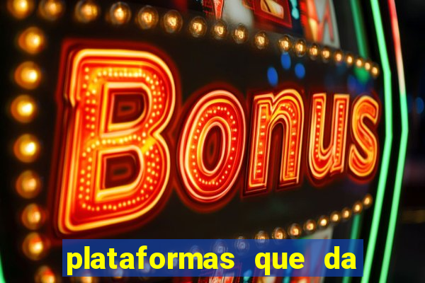 plataformas que da bonus no cadastro e saca no free